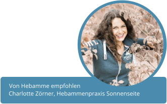 Von Hebamme empfohlen Charlotte Zörner, Hebammenpraxis Sonnenseite